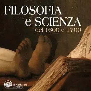 «Filosofia e Scienza del 1600 e 1700» by Galilei Galileo,Bruno Giordano,Vico Giambattista,Campanella Tommaso,Verri Pietr