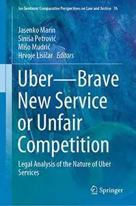 Uber—Brave New Service or Unfair Competition: Legal Analysis of the Nature of Uber Services (Repost)