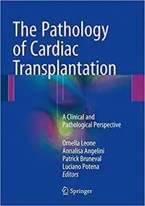 The Pathology of Cardiac Transplantation: A clinical and pathological perspective