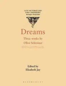 Dreams: Three Works Dreams, Dream Life and Real Life, Stories, Dreams and Allegories (Late Victorian and Early Modernist Women