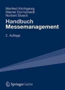 Handbuch Messemanagement: Planung, Durchführung und Kontrolle von Messen, Kongressen und Events