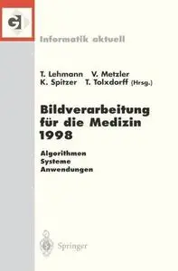 Bildverarbeitung für die Medizin 1998: Algorithmen — Systeme — Anwendungen Proceedings des Workshops am 26. und 27. März 1998 i