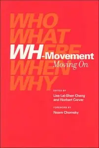 Wh-Movement: Moving On (Current Studies in Linguistics) (repost)