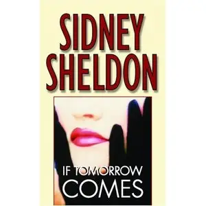 If Tomorrow Comes : A Novel By Sidney Sheldon