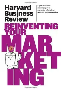 Harvard Business Review on Reinventing Your Marketing (repost)