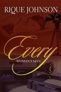 «Every Woman's Man» by Rique Johnson