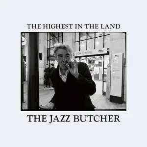 The Jazz Butcher - The Highest in the Land (2022)