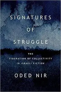 Signatures of Struggle: The Figuration of Collectivity in Israeli Fiction