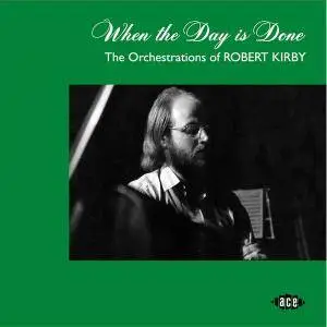 Bob Stanley - When the Day is Done - The Orchestrations of Robert Kirby (2018)