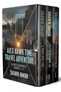 Alex Hawk Time Travel Adventure Series Omnibus Books 1-3