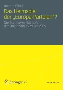 Das Heimspiel der „Europa-Parteien“?: Die Europawahlkämpfe der Union von 1979 bis 2009