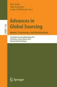 Advances in Global Sourcing. Models, Governance, and Relationships: 7th Global Sourcing Workshop 2013, Val d’Isère, France, Mar