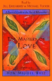 Don Miguel Ruiz - The Mastery of Love: A Practical Guide to the Art of Relationships [AUDIOBOOK] 