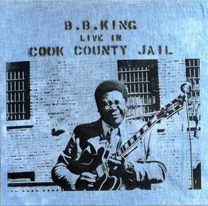 B.B. King - Live in Cook County Jail (1971) [Live] [Original Recording Remastred]