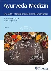 Ayurveda-Medizin: kāya-cikitsā — Therapiekonzepte für innere Erkrankungen, 4. Auflage