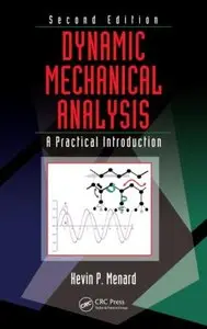 Dynamic Mechanical Analysis: A Practical Introduction, Second Edition (Repost)