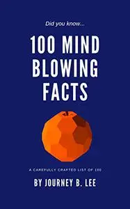 100 Mind Blowing Facts
