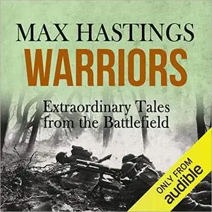 Warriors: Extraordinary Tales from the Battlefield [Audiobook] (Repost)