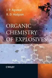 Organic Chemistry of Explosives by Jai Prakash Agrawal