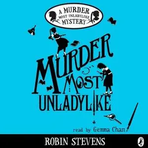 «Murder Most Unladylike» by Robin Stevens