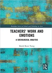 Teachers' Work and Emotions: A Sociological Analysis