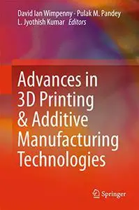 Advances in 3D Printing & Additive Manufacturing Technologies (Repost)