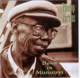 Pinetop Perkins - Down in Mississippi (1998)