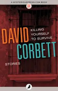 «Killing Yourself to Survive» by David Corbett