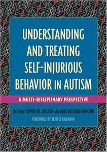 Understanding and Treating Self-Injurious Behavior in Autism: A Multi-Disciplinary Perspective