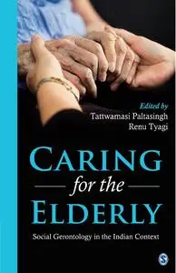 Caring for the Elderly: Social Gerontology in the Indian Context