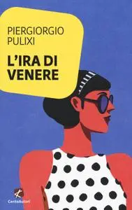 Piergiorgio Pulixi - L'ira di Venere