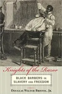 Knights of the Razor: Black Barbers in Slavery and Freedom