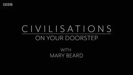 BBC - Civilisations On Your Doorstep (2018)