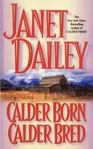 «Calder Born, Calder Bred» by Janet Dailey