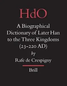 A Biographical Dictionary of Later Han to the Three Kingdoms (23-220 AD)