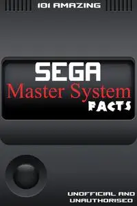 «101 Amazing Sega Master System Facts» by Jimmy Russell