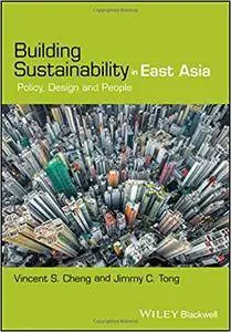 Building Sustainability in East Asia: Policy, Design and People
