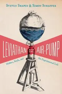 Leviathan and the Air-Pump: Hobbes, Boyle, and the Experimental Life (Repost)