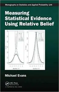 Measuring Statistical Evidence Using Relative Belief (Chapman & Hall/CRC Monographs on Statistics and Applied Probability)