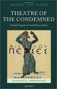 Theatre of the Condemned: Classical Tragedy on Greek Prison Islands