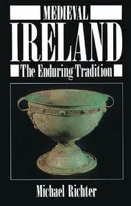 "Medieval Ireland: The Enduring Tradition" by Michael Richter