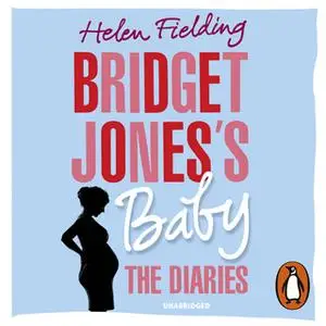 «Bridget Jones's Baby: The Diaries» by Helen Fielding