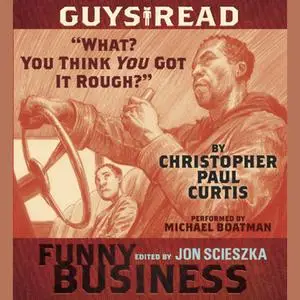 «Guys Read: "What? You Think You Got It Rough?"» by Christopher Paul Curtis