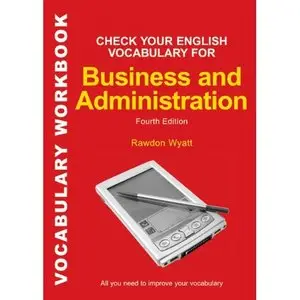 Check Your English Vocabulary for Business and Administration: All you need to improve your vocabulary (Repost)