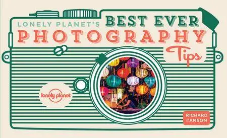 Lonely Planet's Best Ever Photography Tips, 2nd Edition
