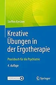 Kreative Übungen in der Ergotherapie: Praxisbuch für die Psychiatrie, 4. Aufl