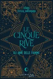 Chiara Cecilia Santamaria - Le cinque rive