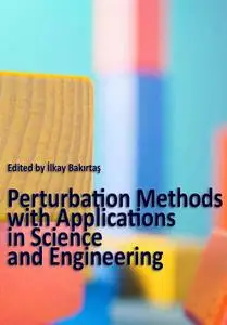 "Perturbation Methods with Applications in Science and Engineering" ed. by İlkay Bakırtaş