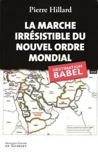 Pierre Hillard, "La marche irrésistible du nouvel ordre mondial : L'Échec de la tour de Babel n'est pas fatal" (repost)