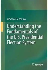 Understanding the Fundamentals of the U.S. Presidential Election System [Repost]